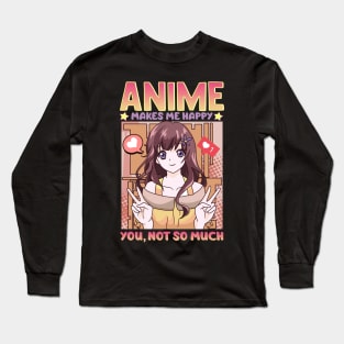 Cute Anime Makes Me Happy You, Not So Much Waifu Long Sleeve T-Shirt